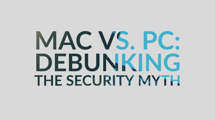 Mac vs. PC: Debunking the Security Myth